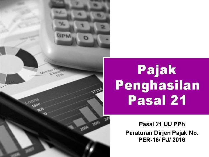 Pajak Penghasilan Pasal 21 UU PPh Peraturan Dirjen Pajak No. PER-16/ PJ/ 2016 