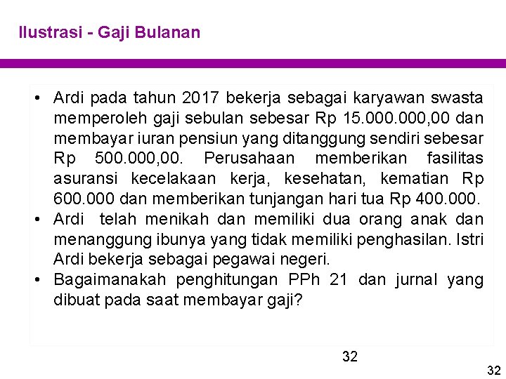 Ilustrasi - Gaji Bulanan • Ardi pada tahun 2017 bekerja sebagai karyawan swasta memperoleh