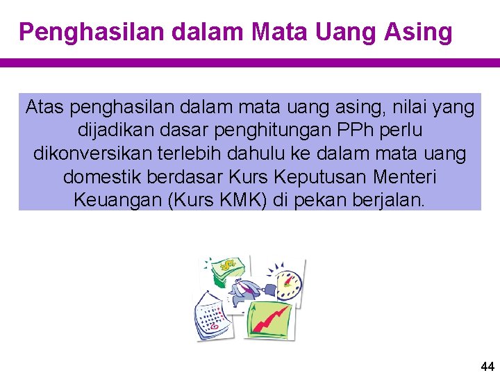 Penghasilan dalam Mata Uang Asing Atas penghasilan dalam mata uang asing, nilai yang dijadikan