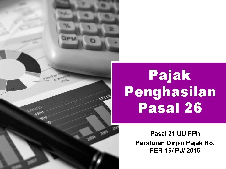 Pajak Penghasilan Pasal 26 Pasal 21 UU PPh Peraturan Dirjen Pajak No. PER-16/ PJ/