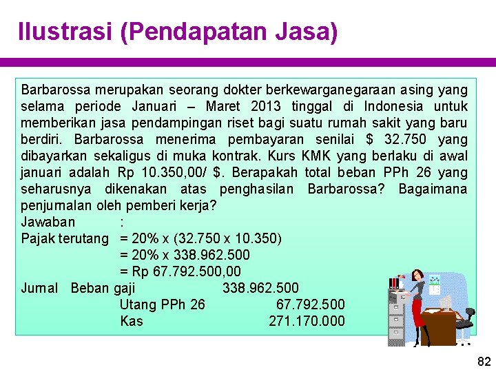 Ilustrasi (Pendapatan Jasa) Barbarossa merupakan seorang dokter berkewarganegaraan asing yang selama periode Januari –