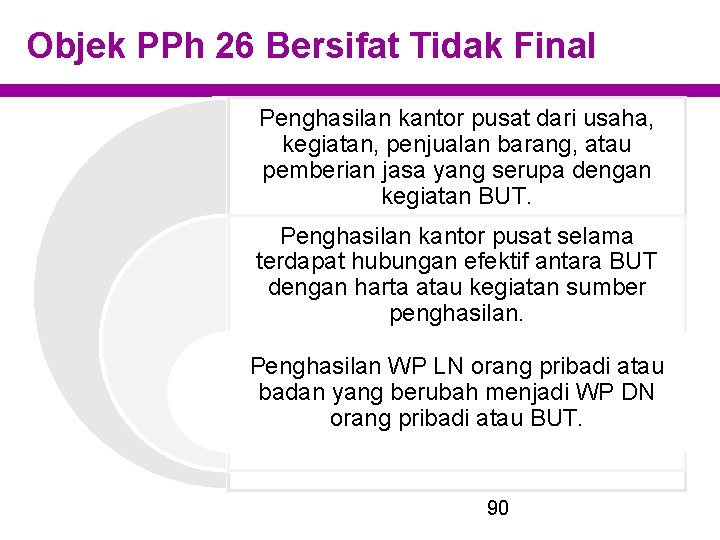 Objek PPh 26 Bersifat Tidak Final Penghasilan kantor pusat dari usaha, kegiatan, penjualan barang,