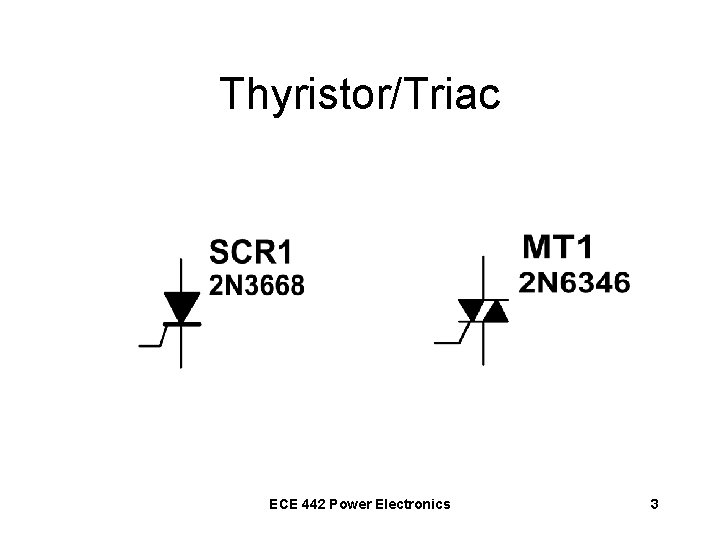 Thyristor/Triac ECE 442 Power Electronics 3 