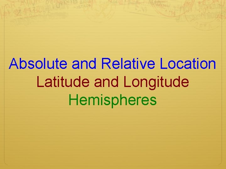 Absolute and Relative Location Latitude and Longitude Hemispheres 