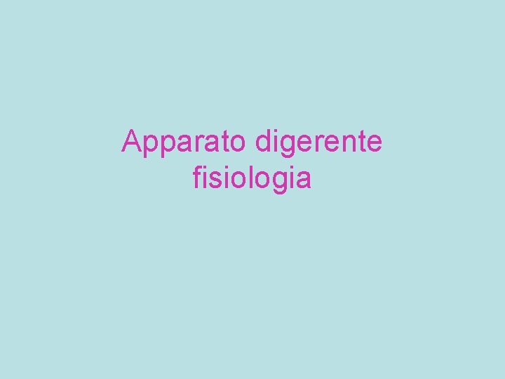 Apparato digerente fisiologia 