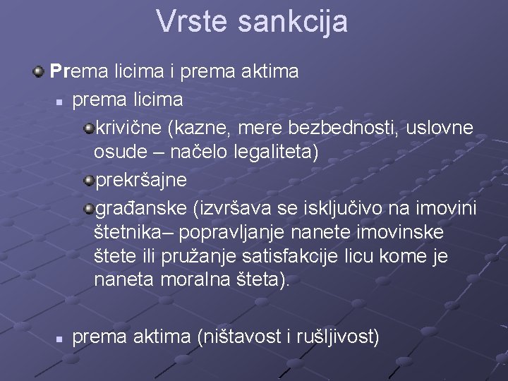 Vrste sankcija Prema licima i prema aktima n prema licima krivične (kazne, mere bezbednosti,