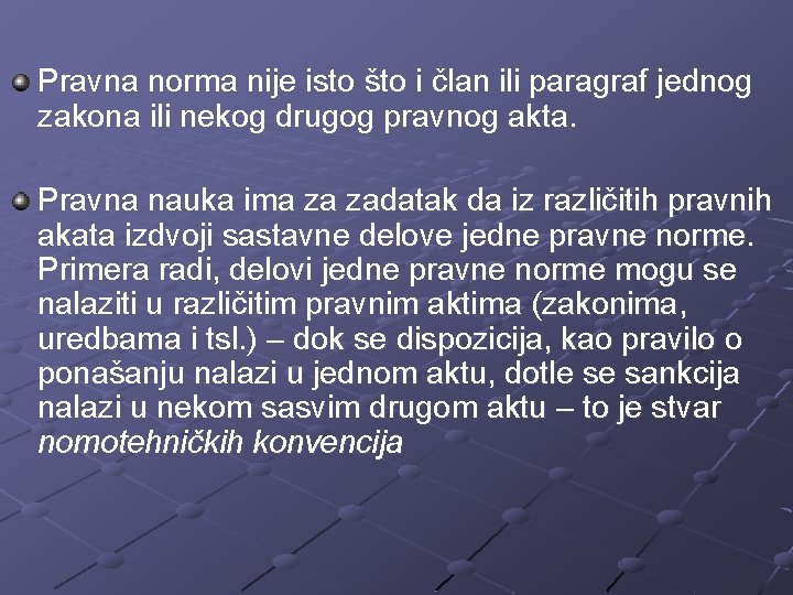 Pravna norma nije isto što i član ili paragraf jednog zakona ili nekog drugog