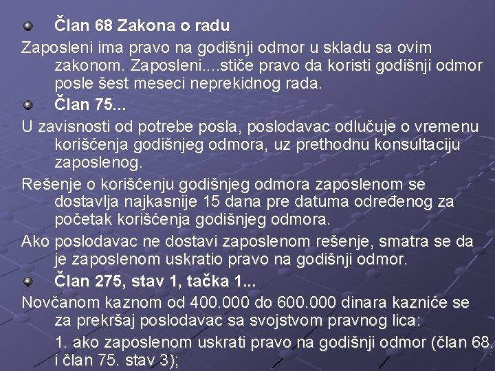 Član 68 Zakona o radu Zaposleni ima pravo na godišnji odmor u skladu sa