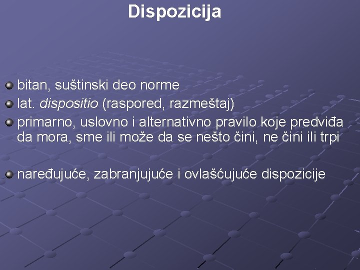 Dispozicija bitan, suštinski deo norme lat. dispositio (raspored, razmeštaj) primarno, uslovno i alternativno pravilo