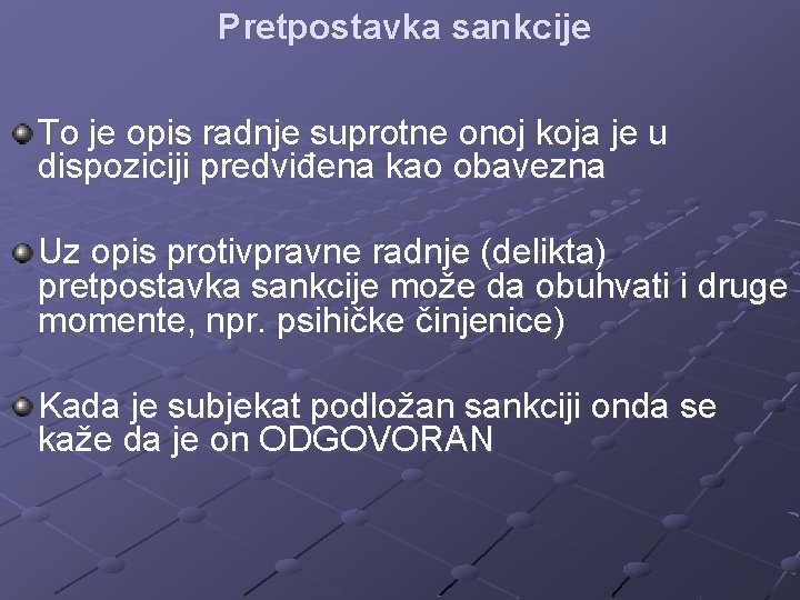 Pretpostavka sankcije To je opis radnje suprotne onoj koja je u dispoziciji predviđena kao