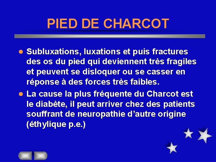 PIED DE CHARCOT Subluxations, luxations et puis fractures des os du pied qui deviennent