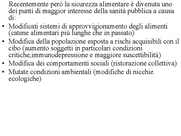 • • Recentemente però la sicurezza alimentare è divenuta uno dei punti di