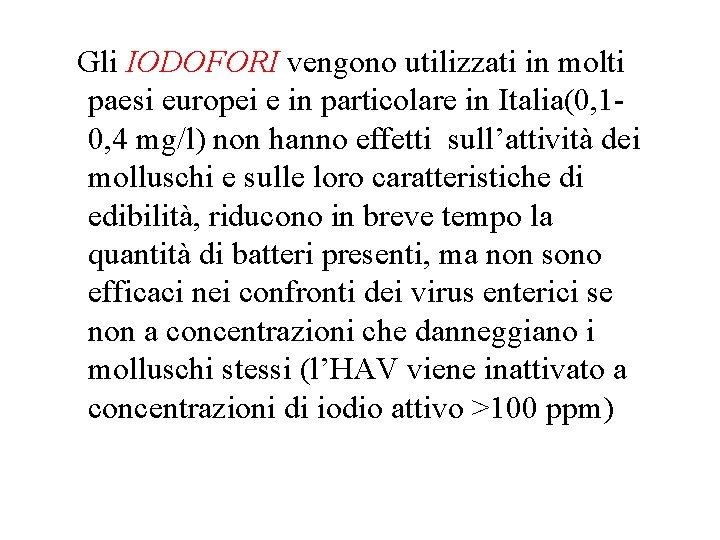 Gli IODOFORI vengono utilizzati in molti paesi europei e in particolare in Italia(0, 10,