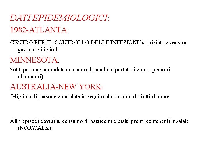 DATI EPIDEMIOLOGICI: 1982 -ATLANTA: CENTRO PER IL CONTROLLO DELLE INFEZIONI ha iniziato a censire