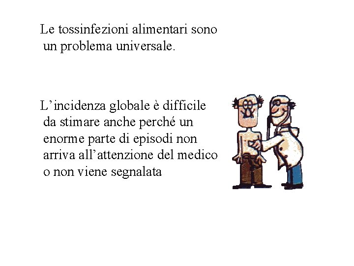 Le tossinfezioni alimentari sono un problema universale. L’incidenza globale è difficile da stimare anche