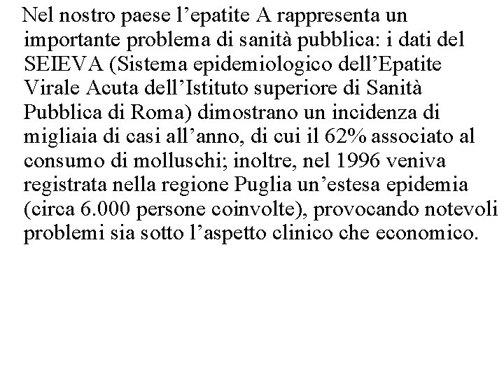 Nel nostro paese l’epatite A rappresenta un importante problema di sanità pubblica: i dati
