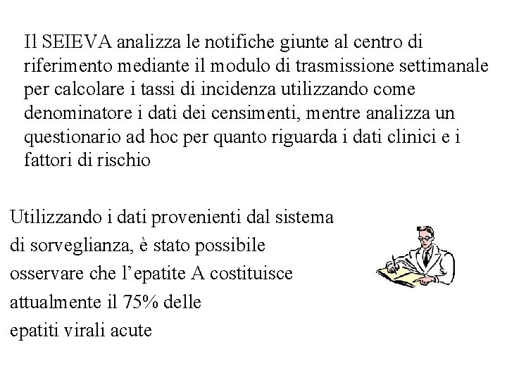 Il SEIEVA analizza le notifiche giunte al centro di riferimento mediante il modulo di