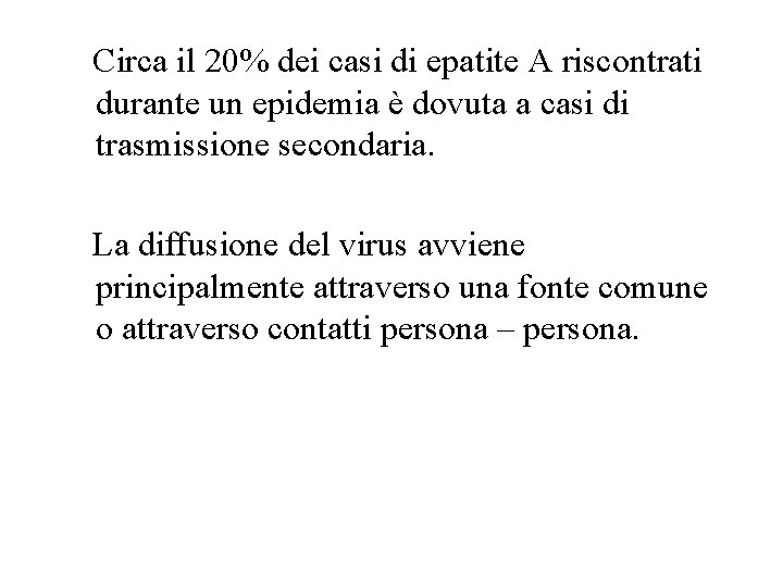 Circa il 20% dei casi di epatite A riscontrati durante un epidemia è dovuta