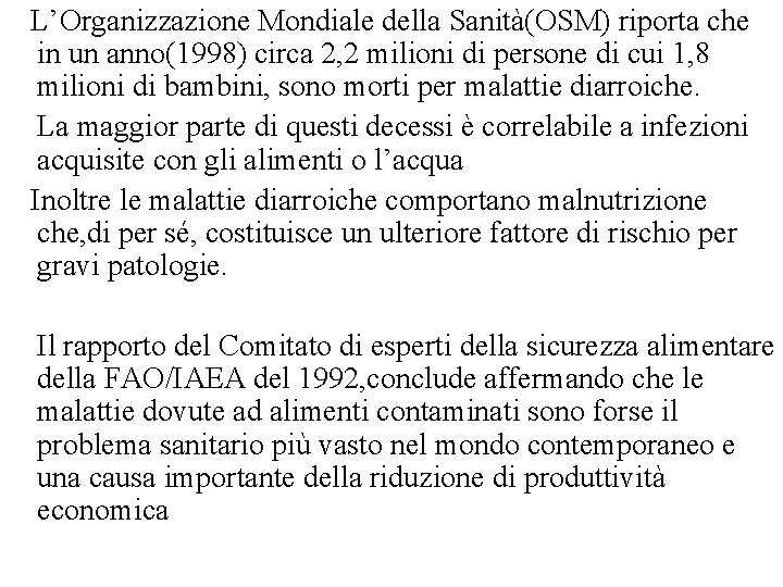 L’Organizzazione Mondiale della Sanità(OSM) riporta che in un anno(1998) circa 2, 2 milioni di
