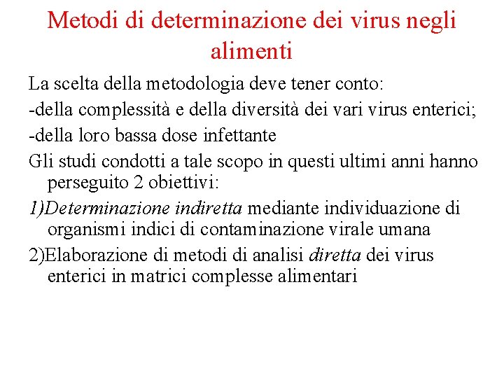 Metodi di determinazione dei virus negli alimenti La scelta della metodologia deve tener conto: