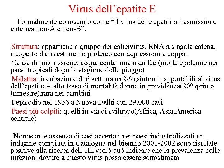 Virus dell’epatite E Formalmente conosciuto come “il virus delle epatiti a trasmissione enterica non-A