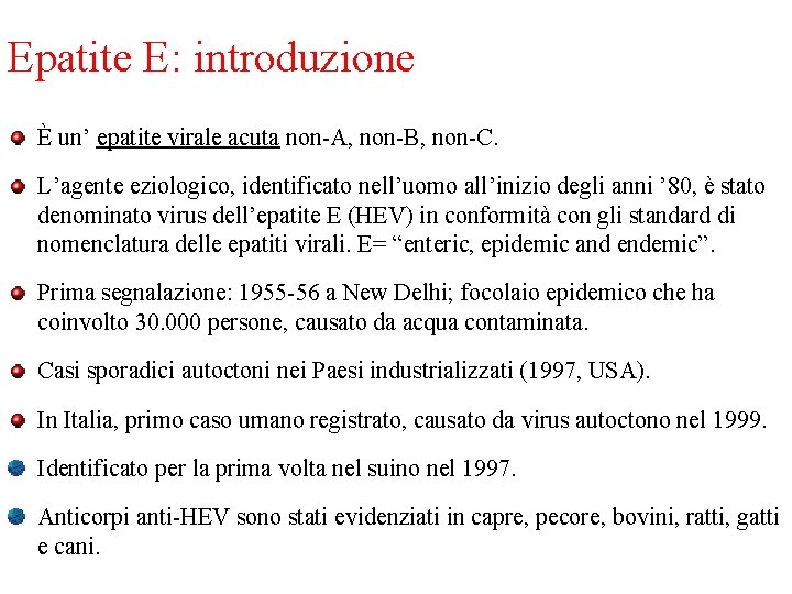 Epatite E: introduzione È un’ epatite virale acuta non-A, non-B, non-C. L’agente eziologico, identificato