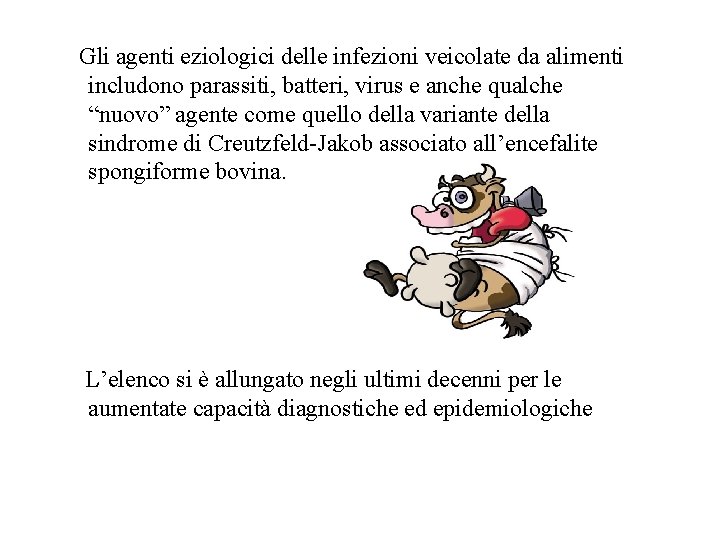 Gli agenti eziologici delle infezioni veicolate da alimenti includono parassiti, batteri, virus e anche