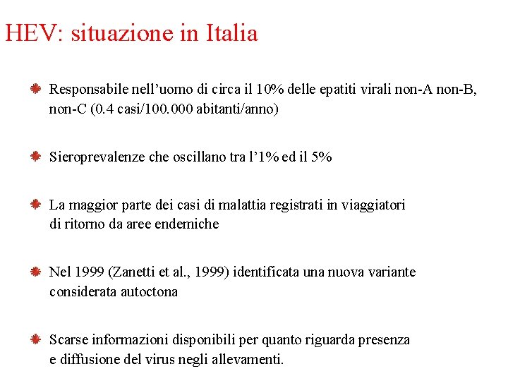HEV: situazione in Italia Responsabile nell’uomo di circa il 10% delle epatiti virali non-A