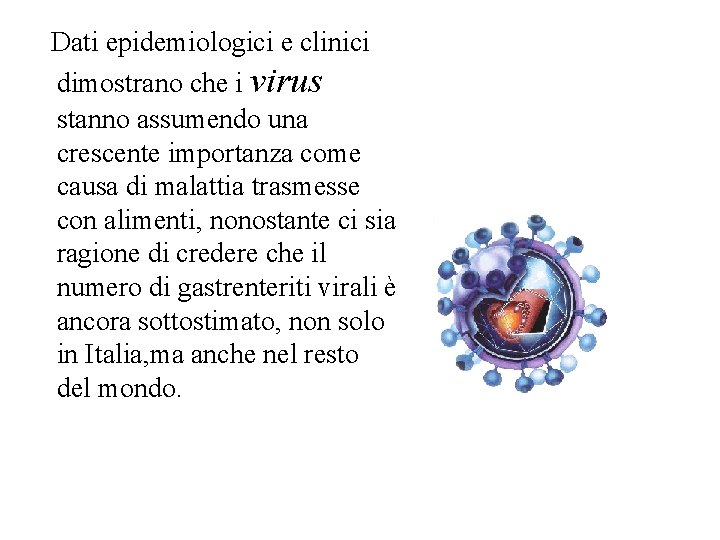 Dati epidemiologici e clinici dimostrano che i virus stanno assumendo una crescente importanza come
