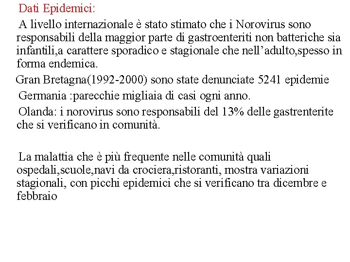 Dati Epidemici: A livello internazionale è stato stimato che i Norovirus sono responsabili della