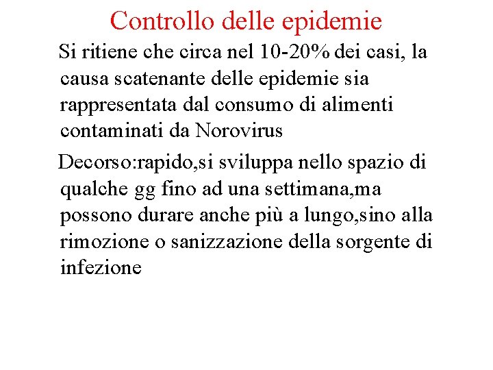 Controllo delle epidemie Si ritiene che circa nel 10 -20% dei casi, la causa