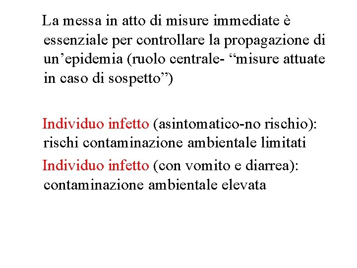 La messa in atto di misure immediate è essenziale per controllare la propagazione di