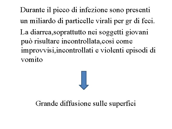 Durante il picco di infezione sono presenti un miliardo di particelle virali per gr