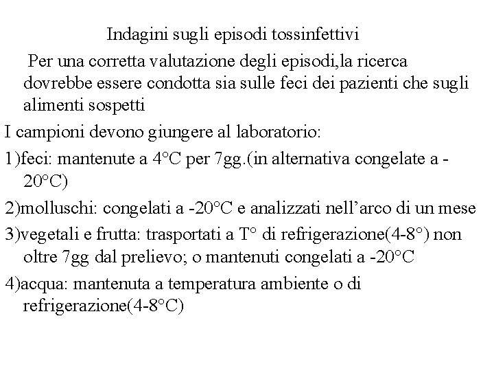 Indagini sugli episodi tossinfettivi Per una corretta valutazione degli episodi, la ricerca dovrebbe essere