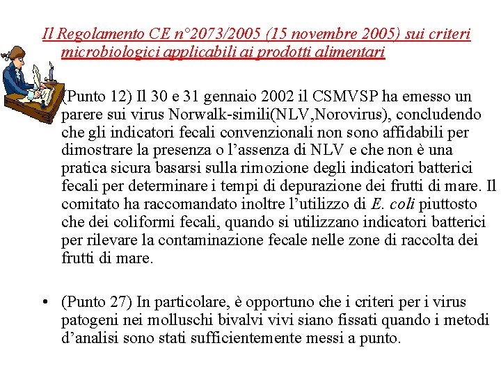 Il Regolamento CE n° 2073/2005 (15 novembre 2005) sui criteri microbiologici applicabili ai prodotti