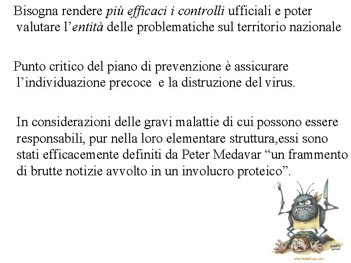 Bisogna rendere più efficaci i controlli ufficiali e poter valutare l’entità delle problematiche sul