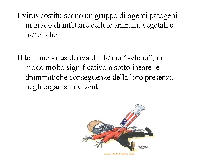 I virus costituiscono un gruppo di agenti patogeni in grado di infettare cellule animali,