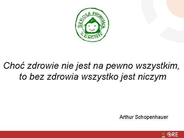 Choć zdrowie nie jest na pewno wszystkim, to bez zdrowia wszystko jest niczym Arthur