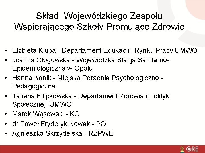 Skład Wojewódzkiego Zespołu Wspierającego Szkoły Promujące Zdrowie • Elżbieta Kluba - Departament Edukacji i