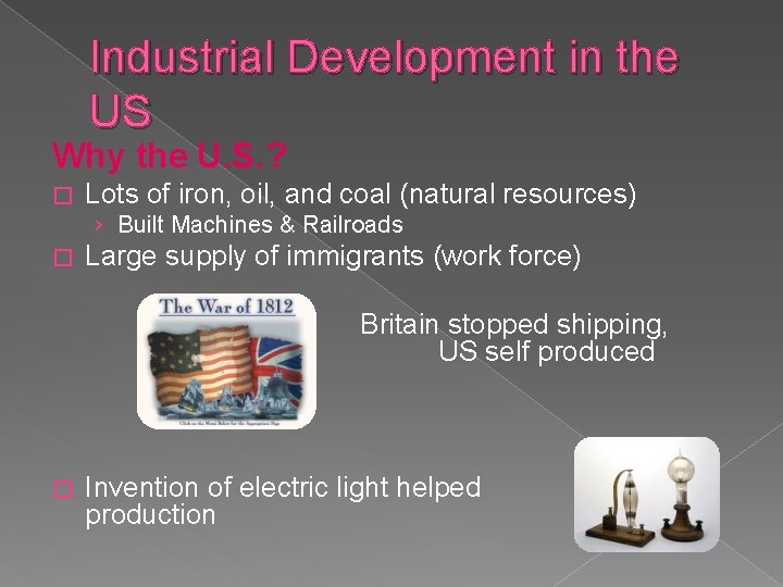 Industrial Development in the US Why the U. S. ? � Lots of iron,