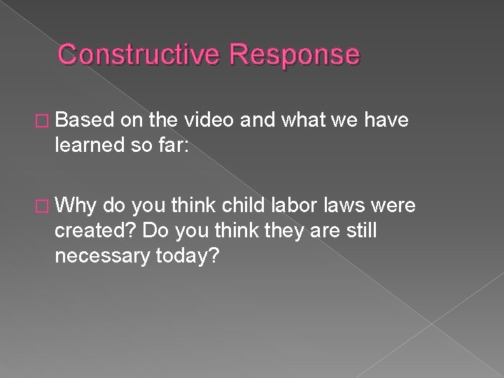 Constructive Response � Based on the video and what we have learned so far: