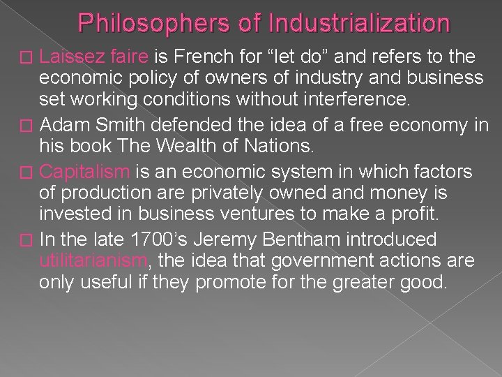 Philosophers of Industrialization Laissez faire is French for “let do” and refers to the