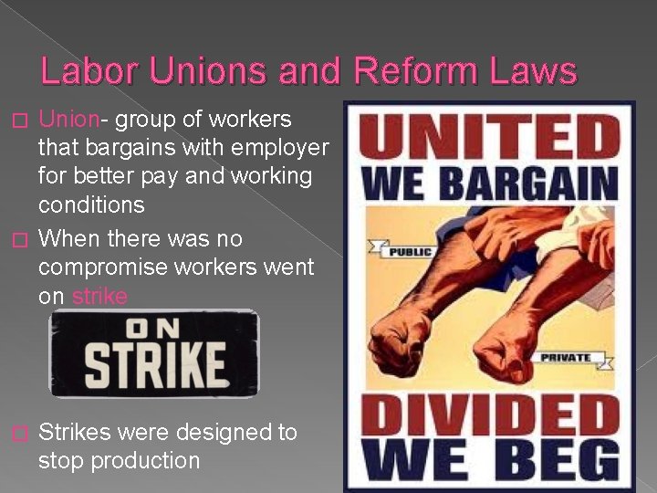 Labor Unions and Reform Laws Union- group of workers that bargains with employer for