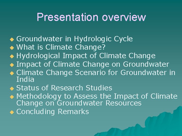 Presentation overview Groundwater in Hydrologic Cycle u What is Climate Change? u Hydrological Impact