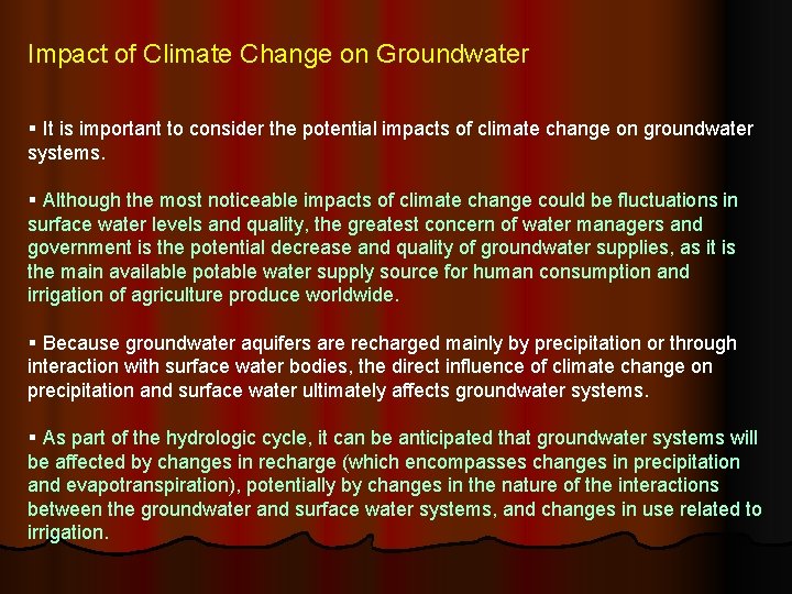 Impact of Climate Change on Groundwater § It is important to consider the potential