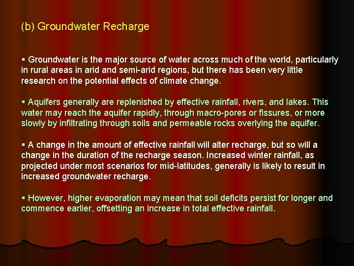 (b) Groundwater Recharge § Groundwater is the major source of water across much of