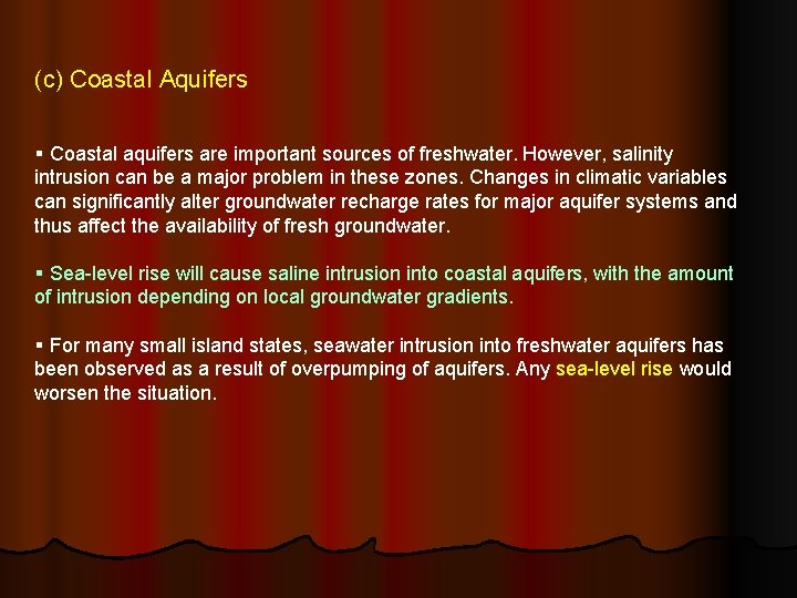 (c) Coastal Aquifers § Coastal aquifers are important sources of freshwater. However, salinity intrusion