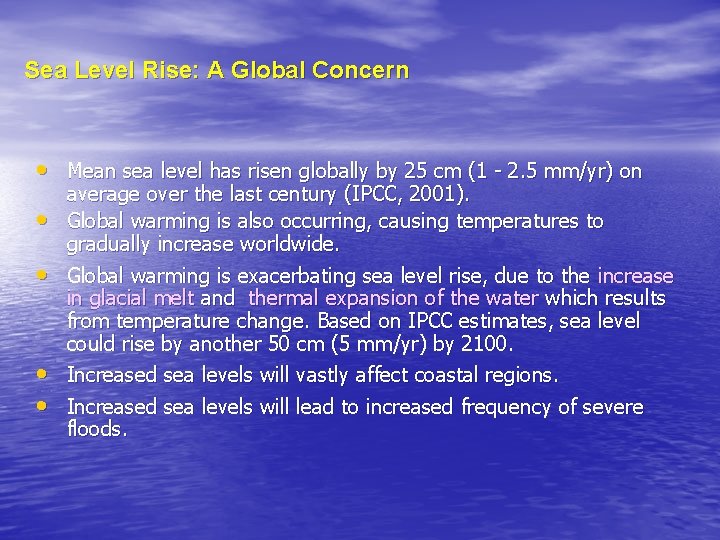 Sea Level Rise: A Global Concern • Mean sea level has risen globally by