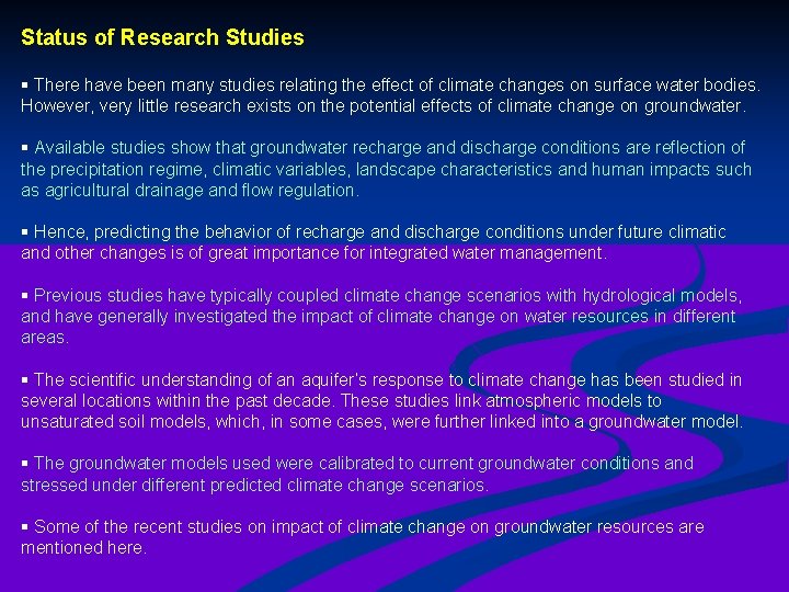Status of Research Studies § There have been many studies relating the effect of