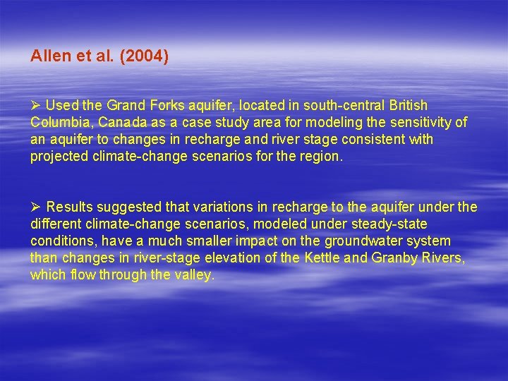 Allen et al. (2004) Ø Used the Grand Forks aquifer, located in south-central British